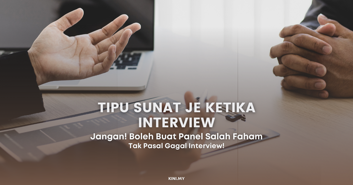 Tipu Sunat Je Ketika Interview, Nanti Panel Salah Faham. Tak Pasal Kena Reject!